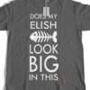 Bengali T-Shirt Company – BTCFUN0012 Does My Elish Look Big In This