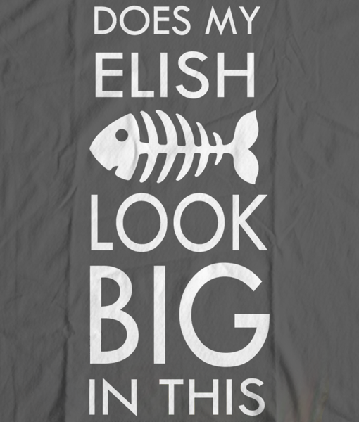 Bengali T-Shirt Company - BTCFUN0012 Does My Elish Look Big In This DESIGN